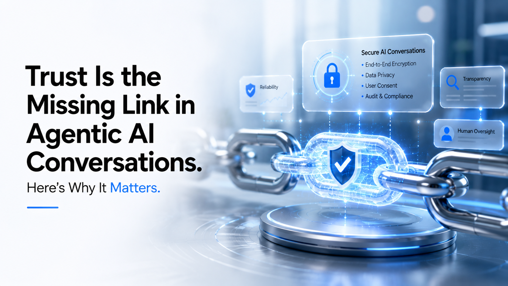 Trust Is the Missing Link in Agentic AI Conversations. Here's Why It Matters.